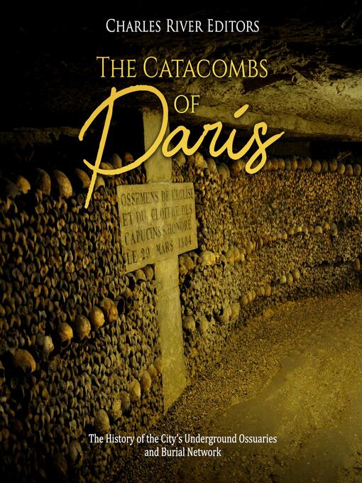 Title details for The Catacombs of Paris by Charles River Editors - Available